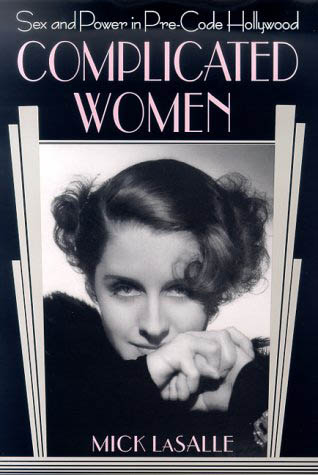 Complicated Women �Sex and Power in Pre-Code Hollywood.