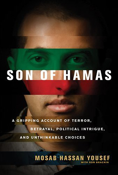 Mosab Hassan Yousef and Ron Brackin's book 'Son of Hamas -A Gripping Account of Terror, Betrayal, Political Intrigue, and Unthinkable Choices' (March 2, 2010)