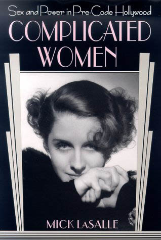 Complicated Women —Sex and Power in Pre-Code Hollywood.