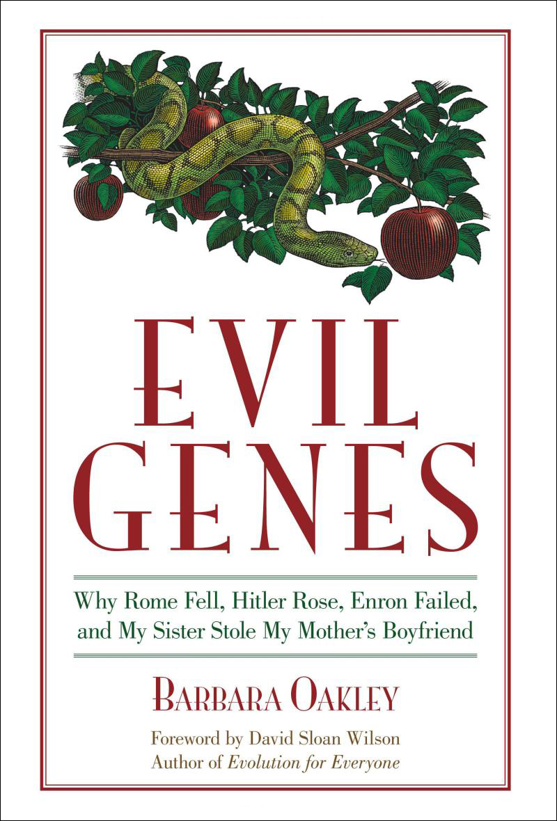 'Evil Genes -Why Rome Fell, Hitler Rose, Enron Failed and My Sister Stole My Mother's Boyfriend' by Barbara Oakley (Oct 31, 2007)